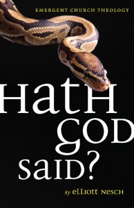 Hath God Said_ Emergent Church Theology - Elliott Nesch